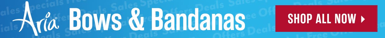 Aria Bows and Bandanas Black Friday & Cyber Monday Specials