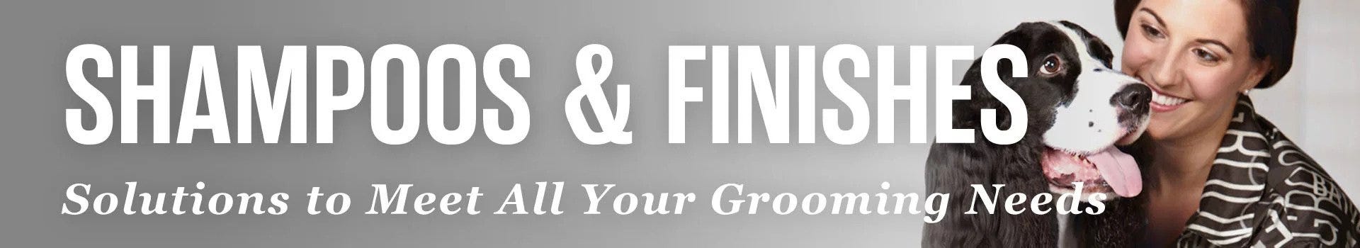 Dog Shampoo & Finishing Dog Shampoo & Finishing